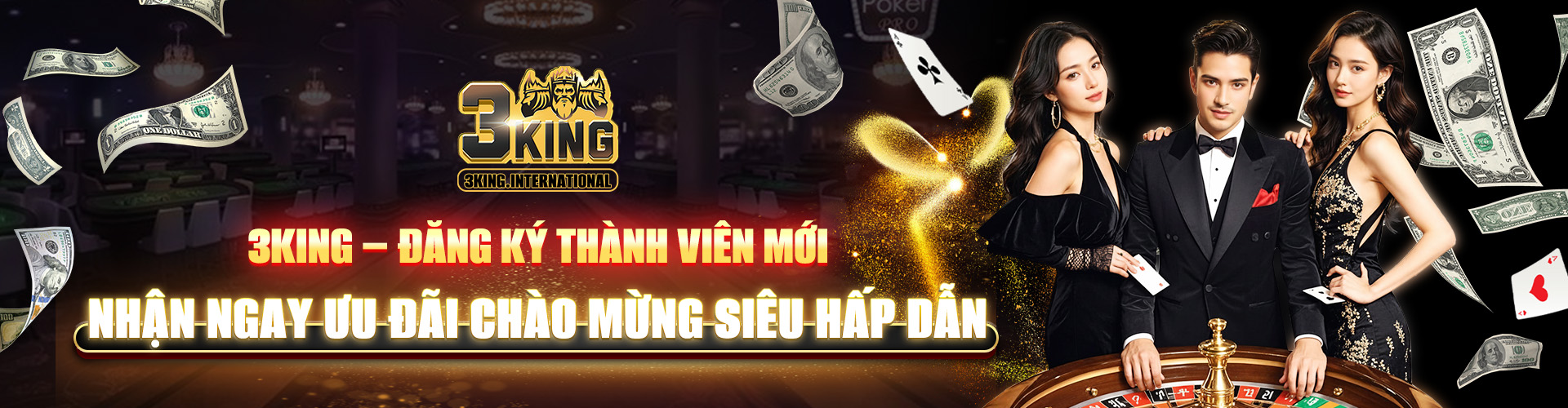 3KING – Đăng Ký Thành Viên Mới, Nhận Ngay Ưu Đãi Chào Mừng Siêu Hấp Dẫn