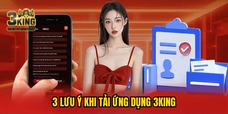3 lưu ý khi tải ứng dụng 3KING 3 lưu ý khi tải ứng dụng 3KING