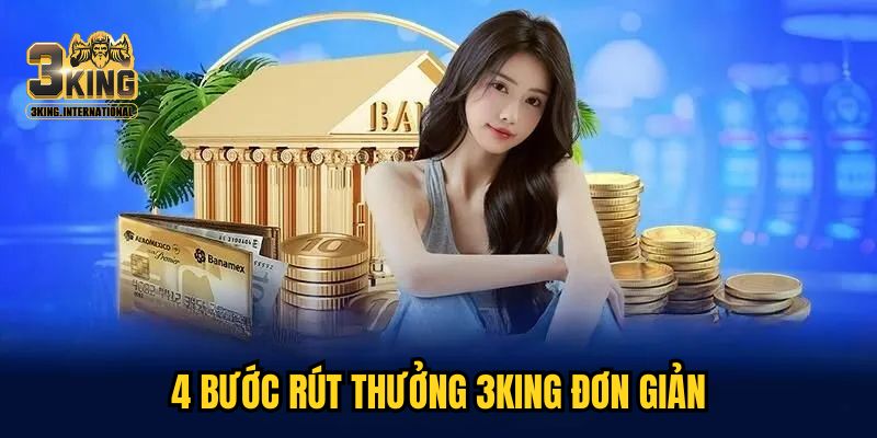 4 bước rút thưởng 3KING đơn giản