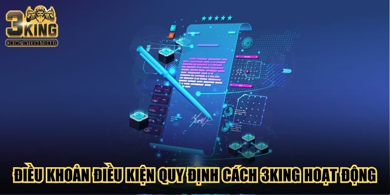 Điều khoản điều kiện quy định cách 3King hoạt động Điều khoản điều kiện quy định cách 3King hoạt động