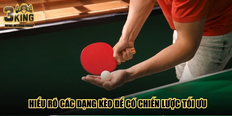 Hiểu rõ các dạng kèo để có chiến lược tối ưu