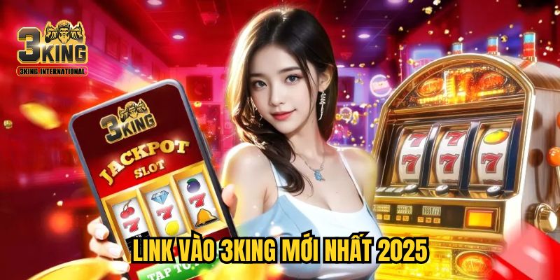 Link vào 3KING mới nhất 2025