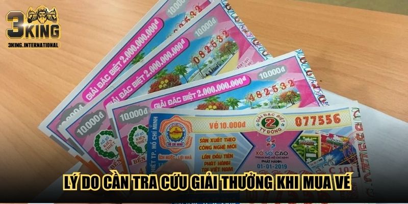 Lý do cần tra cứu giải thưởng khi mua vé Lý do cần tra cứu giải thưởng khi mua vé