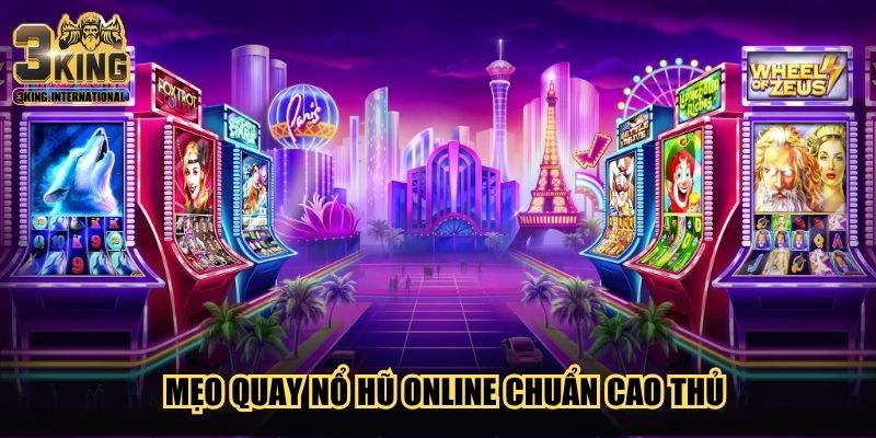 Mẹo quay nổ hũ online chuẩn cao thủ Mẹo quay nổ hũ online chuẩn cao thủ