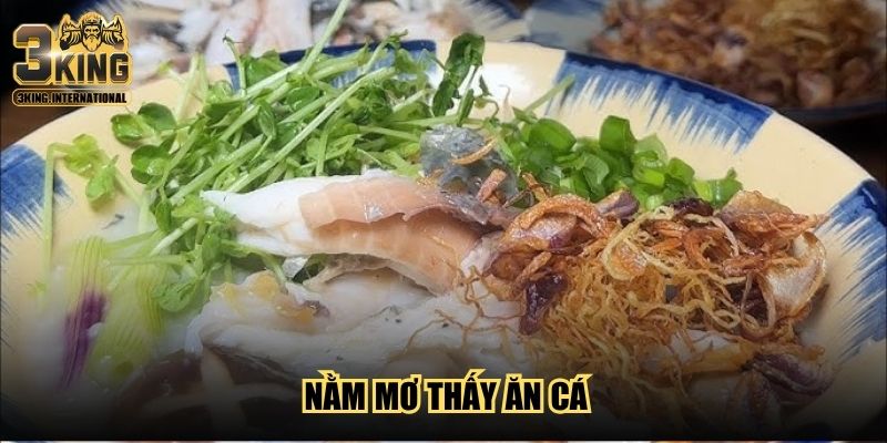 Nằm Mơ Thấy Ăn Cá - Giải Mã Chiêm Bao Cá Cược Lô Đề Nằm Mơ Thấy Ăn Cá - Giải Mã Chiêm Bao Cá Cược Lô Đề