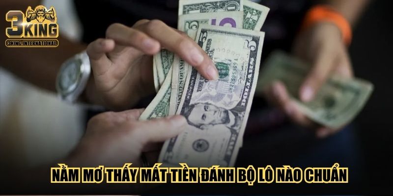 Nằm mơ thấy mất tiền đánh bộ lô nào chuẩn Nằm mơ thấy mất tiền đánh bộ lô nào chuẩn