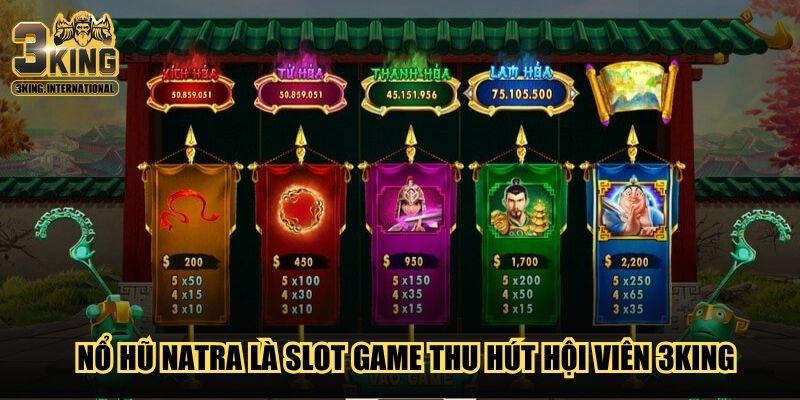 Nổ hũ Natra là slot game thu hút hội viên 3King