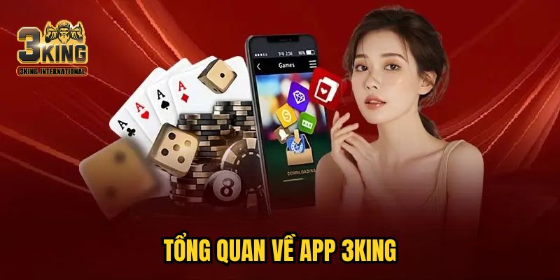 Tổng quan về app 3KING Tổng quan về app 3KING