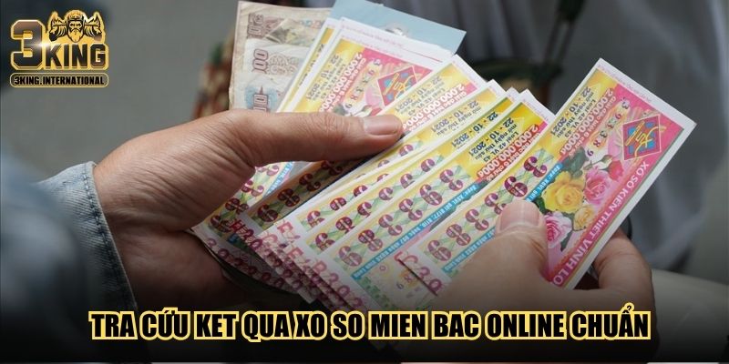 Tra cứu ket qua xo so mien Bac online chuẩn Tra cứu ket qua xo so mien Bac online chuẩn