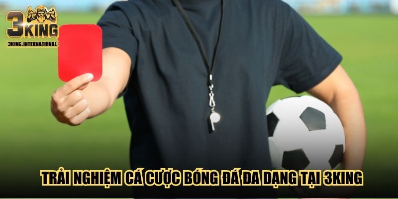 Trải nghiệm cá cược bóng đá đa dạng tại 3King Trải nghiệm cá cược bóng đá đa dạng tại 3King