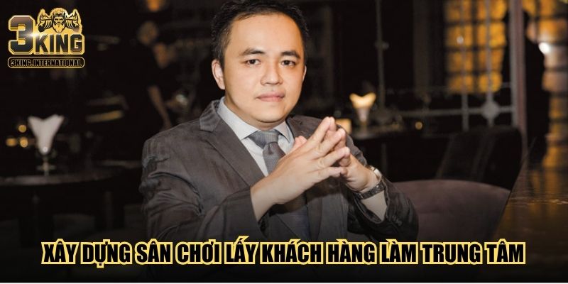 Xây dựng sân chơi lấy khách hàng làm trung tâm
