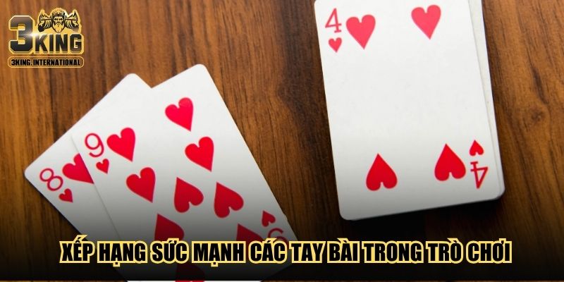 Xếp hạng sức mạnh các tay bài trong trò chơi Xếp hạng sức mạnh các tay bài trong trò chơi